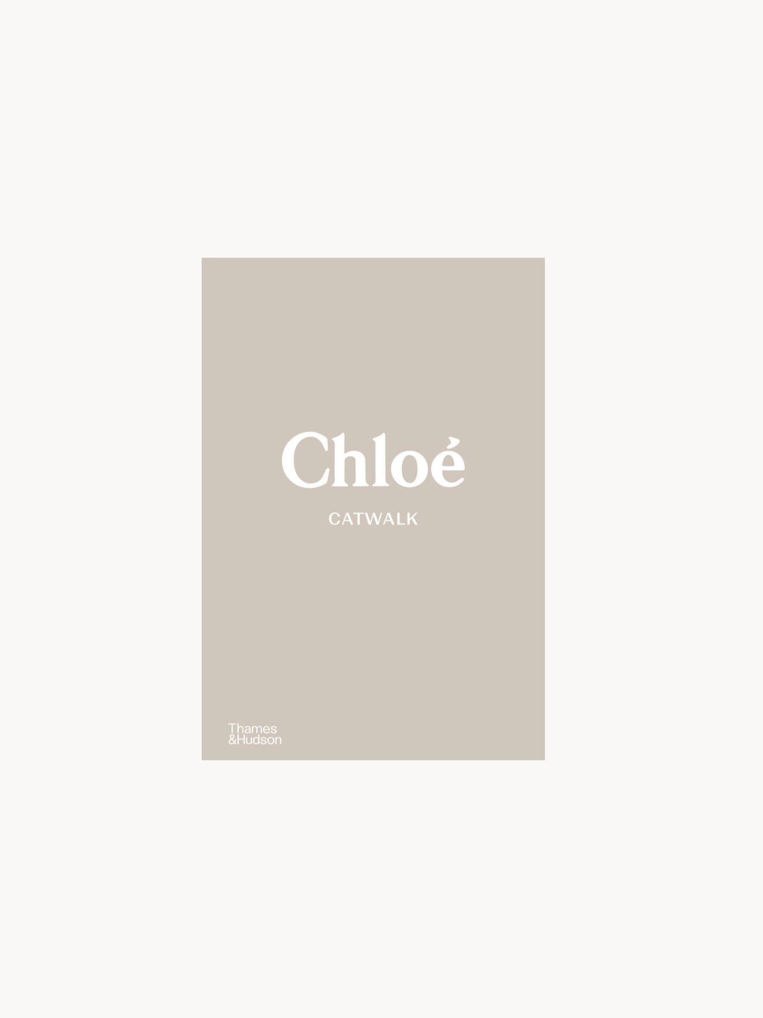 Chloé Catwalk | The Complete Collections - Hometerior - Thames & Hudson - 